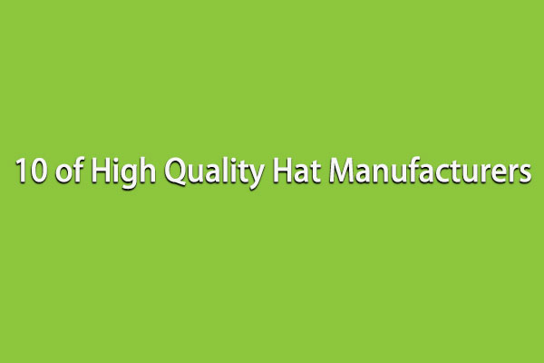 10-of-high-quality-hat-manufacturers.jpg